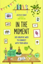 In The Moment Guided Journal 365 Creative Ways To Connect With Your World