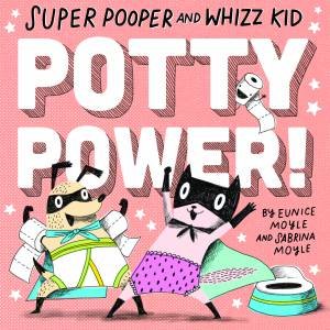 Super Pooper And Whizz Kid: Potty Power! by Hello!Lucky