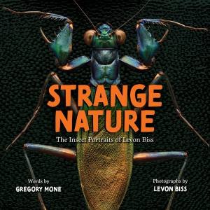 Strange Nature by Levon Biss & Gregory Mone