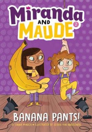 Banana Pants! (Miranda and Maude #2) by Emma Wunsch & Jessika von Innerebner