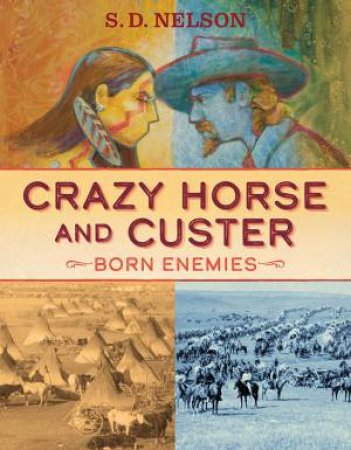 Crazy Horse And Custer by S. D. Nelson