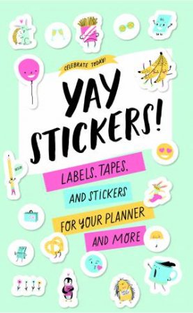 Celebrate Today: Yay Stickers! Labels, Tapes, And Stickers For Your Planner And More by Hello!Lucky