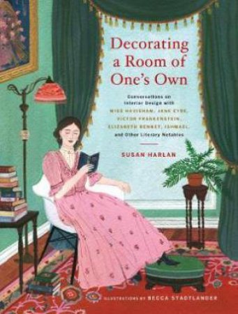 Decorating a Room of One's Own: Conversations on Interior Design by Harlan Susan