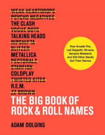 The Big Book Of Rock & Roll Names by Adam Dolgins