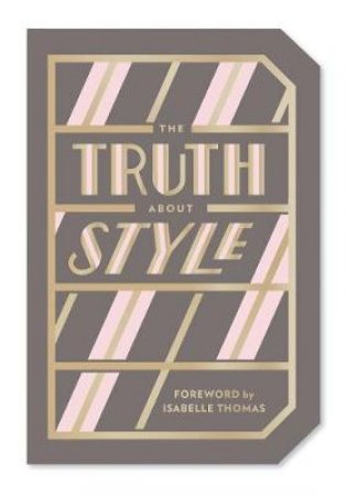 The Truth About Style by Abrams Abrams Noterie & Isabelle Thomas & Emily Macaux & Emily Macaux