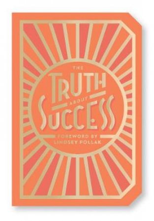 The Truth About Success by Abrams Abrams Noterie & Lindsey Pollak