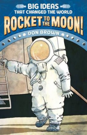 Rocket To The Moon! by Don Brown