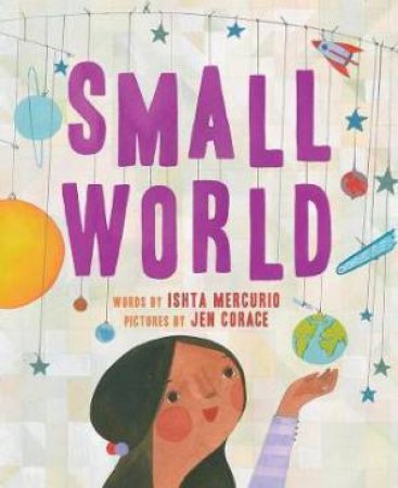 Small World by Ishta Mercurio & Jen Corace