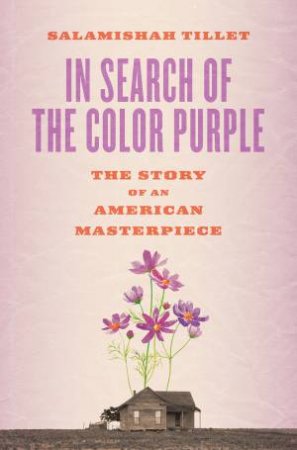 In Search Of The Color Purple by Salamishah Tillet