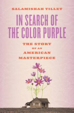 In Search Of The Color Purple by Salamishah Tillet & Gloria Steinem & Beverly Guy-Sheftall