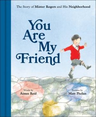 You Are My Friend by Aimee Reid & Matt Phelan