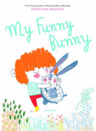 My Funny Bunny by Christine Roussey