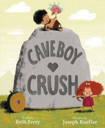 Caveboy Crush by Beth Ferry & Joseph Kuefler