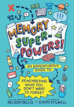 Memory Superpowers! by Nelson Dellis & Stephani Stilwell