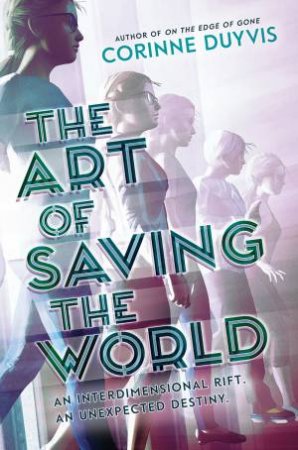 The Art Of Saving The World by Corinne Duyvis