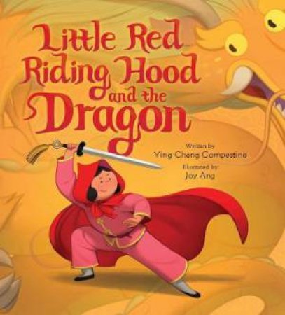 Little Red Riding Hood And The Dragon by Ying Compestine & Joy Ang