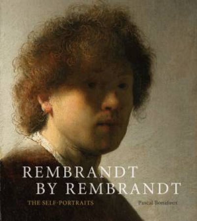 Rembrandt By Rembrandt by Pascal Bonafoux