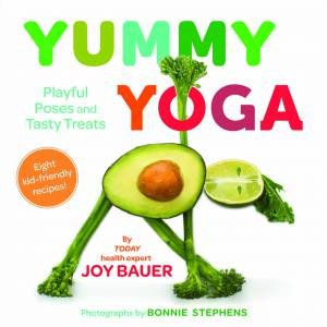 Yummy Yoga by Joy Bauer & Bonnie Stephens