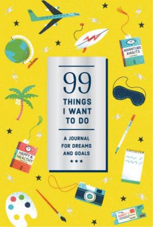 Guided Journal: 99 Things I Want To Do by Various