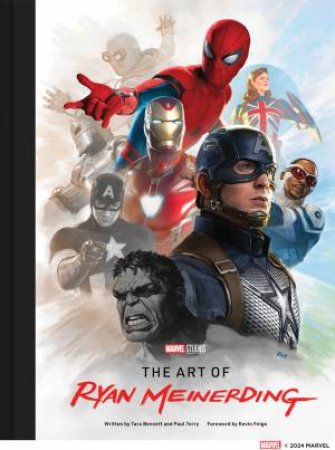 Marvel Studios: The Art of Ryan Meinerding by Tara Bennett & Paul Terry & Kevin Feige