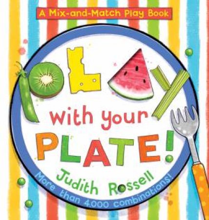 A Mix-And-Match Play Book: Play With Your Plate! by Judith Rossell