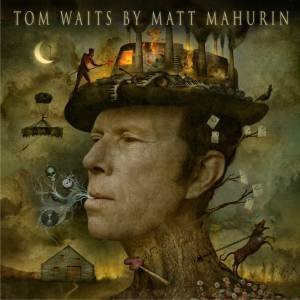 Tom Waits By Matt Mahurin by Matt Mahurin & Tom Waits