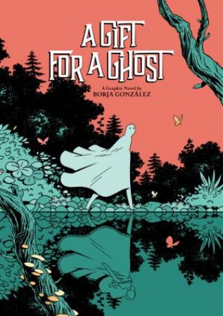 A Gift For A Ghost by Borja Gonzalez & Borja Gonzalez