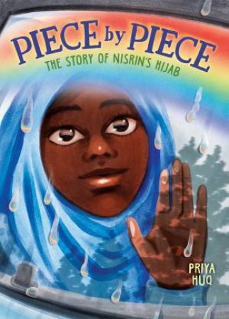 Piece By Piece: The Story Of Nisrin's Hijab by Priya Huq & Priya Huq