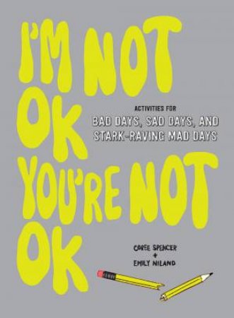 I'm Not OK, You're Not OK (Fill-in Book) by Coree Spencer & Emily Niland