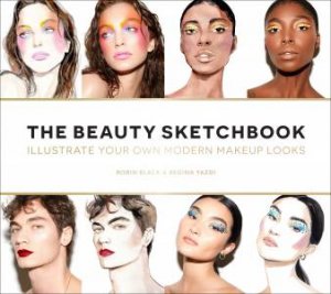 Beauty Sketchbook (Guided Sketchbook) by Robin Black & Regina Yazdi