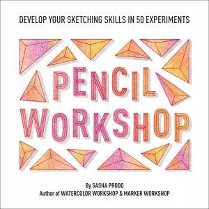 Pencil Workshop (Guided Sketchbook) by Sasha Prood