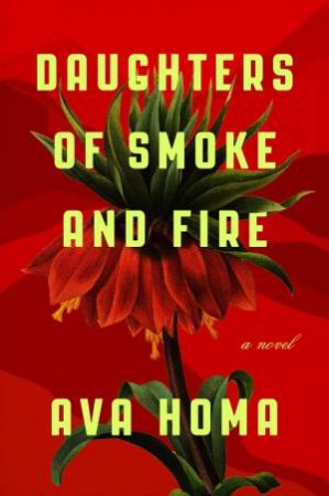 Daughters Of Smoke And Fire by Ava Homa