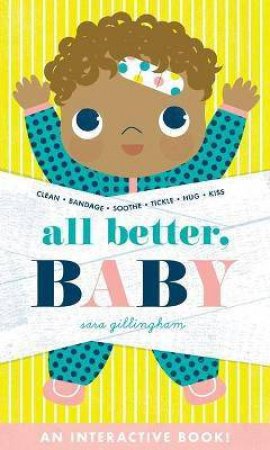 All Better, Baby! by Sara Gillingham