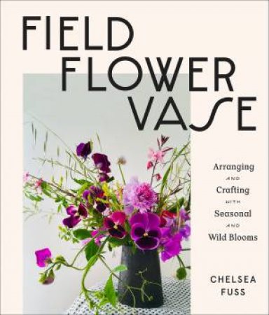 Field, Flower, Vase by Chelsea Fuss