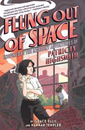 Flung Out of Space by Joan Schenkar & Grace Ellis & Hannah Templer