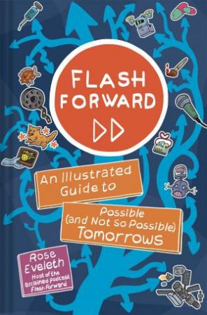 Flash Forward by Rose Eveleth