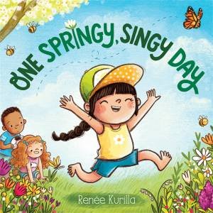 One Springy, Singy Day by Renée Kurilla