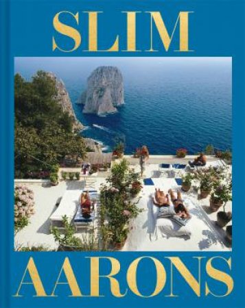 Slim Aarons by Shawn Waldron & Laura Hawk & Lesley Blume & Nick Foulkes & Maria Cooper Janis & Getty Getty Images & Getty Getty Images & Slim Aarons & Slim Aarons