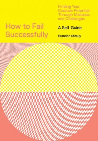 How To Fail Successfully by Brandon Stosuy