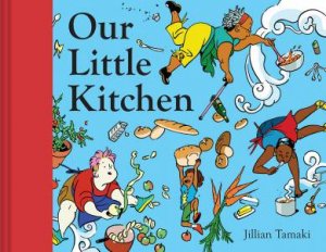 Our Little Kitchen by Jillian Tamaki