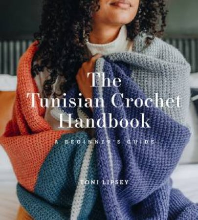 The Tunisian Crochet Handbook by Toni Lipsey