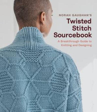 Norah Gaughan’s Twisted Stitch Sourcebook by Norah Gaughan