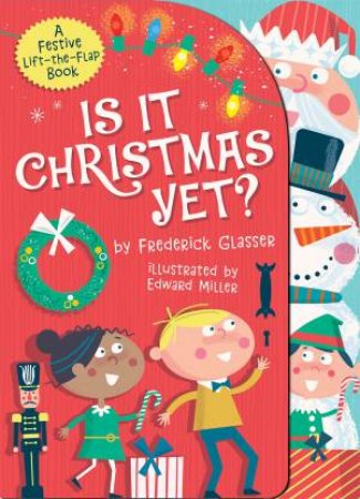 Is It Christmas Yet? by Frederick Glasser & Edward Miller