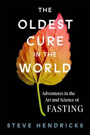 The Oldest Cure In The World by Steve Hendricks