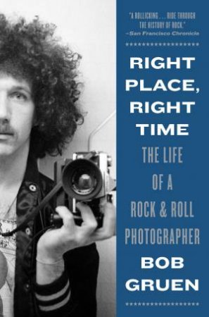 Right Place, Right Time by Bob Gruen