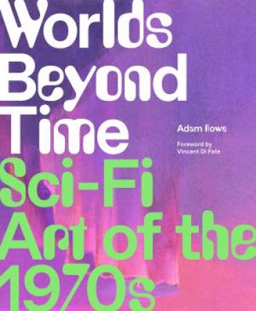 Worlds Beyond Time by Adam Rowe