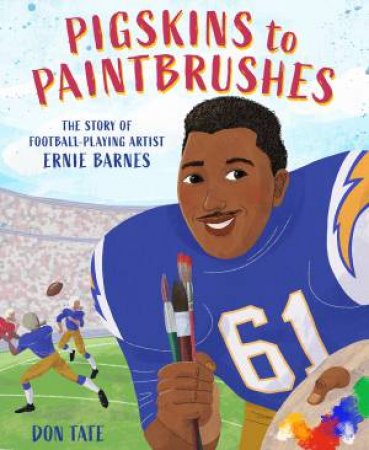 Pigskins To Paintbrushes by Don Tate