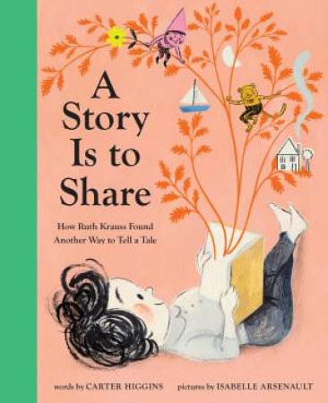 A Story Is To Share by Carter Higgins & Isabelle Arsenault