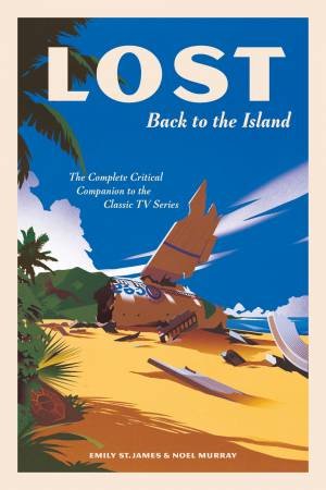 LOST: Back to the Island by Emily St. James & Noel Murray