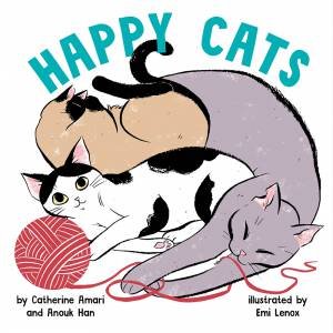 Happy Cats by Catherine Amari & Anouk Han & Emi Lenox